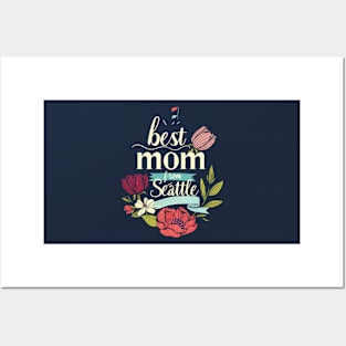 Best Mom From Seattle, mothers day gift ideas, i love my mom Posters and Art